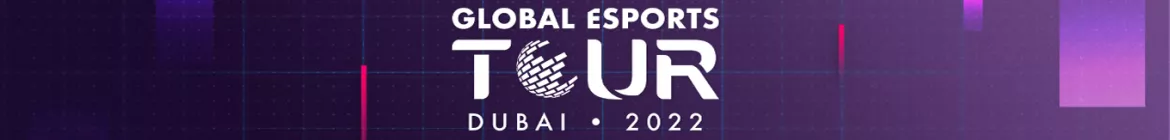 Global Esports Tour Dubai 2022 - banner