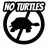 No Turtles